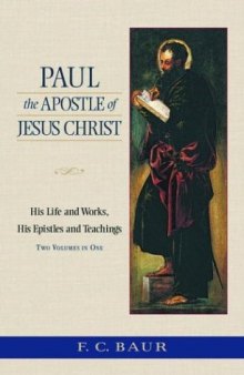 Paul the Apostle of Jesus Christ: His Life and Works, His Epistles and Teachings