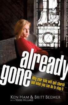 Already Gone: Why your kids will quit church and what you can do to stop it