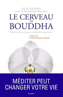 Le cerveau de Bouddha : Bonheur, amour et sagesse au temps de neurosciences