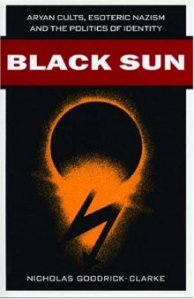 Black Sun: Aryan Cults, Esoteric Nazism and the Politics of Identity