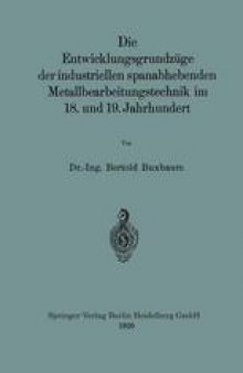 Die Entwicklungsgrundzüge der industriellen spanabhebenden Metallbearbeitungstechnik im 18. und 19. Jahrhundert