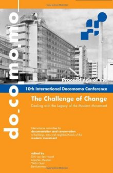 The Challenge of Change: Dealing with the Legacy of the Modern Movement - Proceedings of the 10th International DOCOMOMO Conference