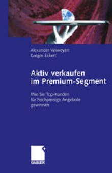 Aktiv verkaufen im Premium-Segment: Wie Sie Top-Kunden für hochpreisige Angebote gewinnen