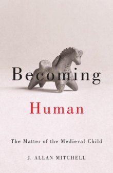 Becoming Human: The Matter of the Medieval Child