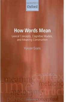 How Words Mean: Lexical Concepts, Cognitive Models, and Meaning Construction