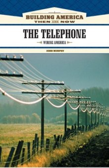 The Telephone: Wiring America (Building America: Then and Now)