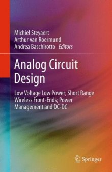 Analog Circuit Design: Low Voltage Low Power; Short Range Wireless Front-Ends; Power Management and DC-DC