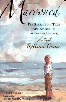 Marooned. The Strange but True Adventures of Alexander Selkirk, the Real Robinson Crusoe