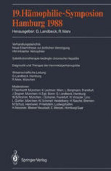 19. Hämophilie-Symposion Hamburg 1988: Verhandlungsberichte: Neue Erkenntnisse zur ärztlichen Versorgung HIV-infizierter Hämophiler Substitutionstherapie-bedingte chronische Hepatitis Diagnostik und Therapie der Hemmkörperhämophilie