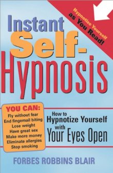 Instant self-hypnosis: how to hypnotize yourself with your eyes open