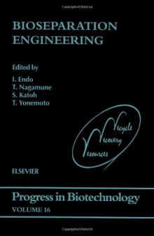 Bioseparation Engineering, Proceedings of an International Conference on Bioseparation Engineering: “Recovery and Recycle of Resources to Protect the Global Environment”, organized under the Special Research Group on Bioseparation Engineering in the Society of Chemical Engineers