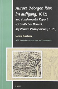 Aurora (Morgen Röte im Auffgang, 1612) and Ein gründlicher Bericht or A Fundamental Report (Mysterium Pansophicum, 1620)