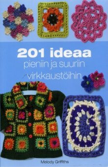 201 ideaa pieniin ja suuriin virkkaustöihin