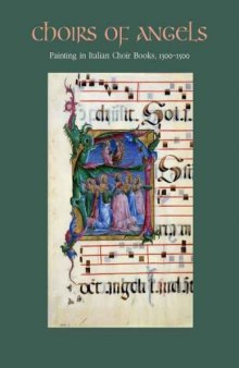 Choirs of Angels: Painting in Italian Choir Books, 1300-1500