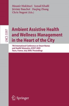 Ambient Assistive Health and Wellness Management in the Heart of the City: 7th International Conference on Smart Homes and Health Telematics, ICOST 2009, Tours, France, July 1-3, 2009. Proceedings