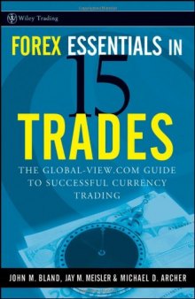 Forex Essentials in 15 Trades: The Global-View.com Guide to Successful Currency Trading