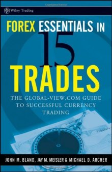 Forex Essentials in 15 Trades: The Global-View.com Guide to Successful Currency Trading (Wiley Trading)