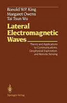 Lateral Electromagnetic Waves: Theory and Applications to Communications, Geophysical Exploration, and Remote Sensing