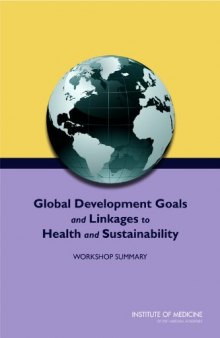 Global Development Goals and Linkages to Health and Sustainability: Workshop Summary