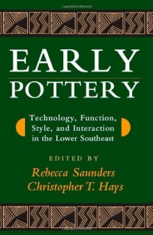 Early Pottery: Technology, Function, Style, and Interaction in the Lower Southeast