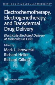 Electrochemotherapy, Electrogenetherapy, and Transdermal Drug Delivery: Electrically Mediated Delivery of Molecules to Cells (Methods in Molecular Medicine)