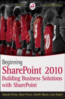 Beginning SharePoint 2010: Building Business Solutions with SharePoint