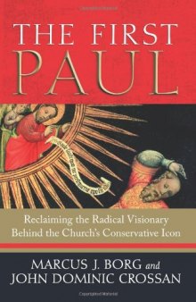 The First Paul: Reclaiming the Radical Visionary Behind the Church's Conservative Icon