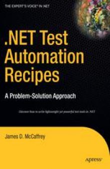 .NET Test Automation Recipes: A Problem-Solution Approach