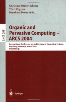 Organic and Pervasive Computing – ARCS 2004: International Conference on Architecture of Computing Systems, Augsburg, Germany, March 23-26, 2004. Proceedings