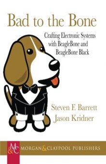 Bad to the Bone: Crafting Electronics Systems with Beaglebone and BeagleBone Black