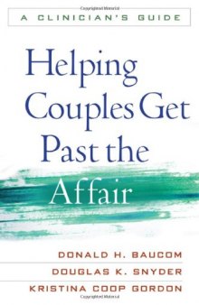 Helping Couples Get Past the Affair: A Clinician's Guide