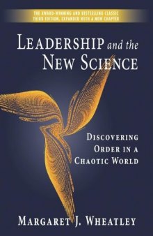 Leadership and the New Science: Discovering Order in a Chaotic World