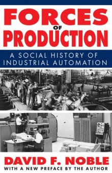 Forces of Production: A Social History of Industrial Automation