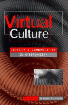 Virtual Culture: Identity and Communication in Cybersociety