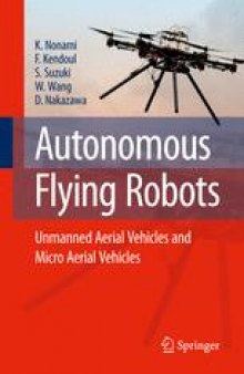 Autonomous Flying Robots: Unmanned Aerial Vehicles and Micro Aerial Vehicles