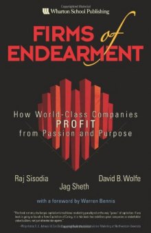 Firms of endearment: how world-class companies profit from passion and purpose