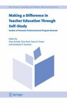 Making a Difference in Teacher Education Through Self-Study: Studies of Personal, Professional and Program Renewal