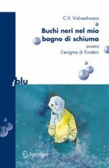 Buchi neri nel mio bagno di schiuma: L’enigma di Einstein