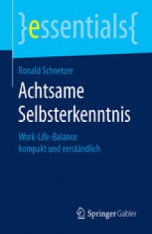 Achtsame Selbsterkenntnis: Work-Life-Balance kompakt und verständlich