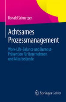 Achtsames Prozessmanagement: Work-Life-Balance und Burnout-Prävention für Unternehmen und Mitarbeitende