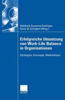 Erfolgreiche Umsetzung von Work-Life Balance in Organisationen: Strategien, Konzepte, Maßnahmen