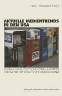 Aktuelle Medientrends in den USA: Journalismus, politische Kommunikation und Medien im Zeitalter der Digitalisierung