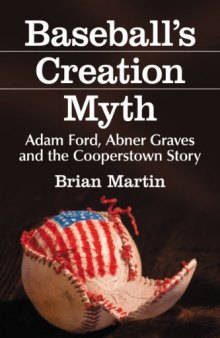 Baseball's Creation Myth: Adam Ford, Abner Graves and the Cooperstown Story