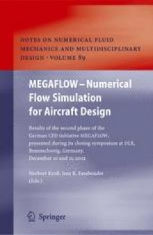 MEGAFLOW - Numerical Flow Simulation for Aircraft Design: Results of the second phase of the German CFD initiative MEGAFLOW, presented during its closing symposium at DLR, Braunschweig, Germany, December 10 and 11, 2002