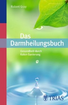 Das Darmheilungsbuch: Gesundheit durch Kolon-Sanierung