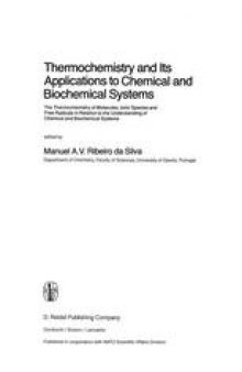 Thermochemistry and Its Applications to Chemical and Biochemical Systems: The Thermochemistry of Molecules, Ionic Species and Free Radicals in Relation to the Understanding of Chemical and Biochemical Systems