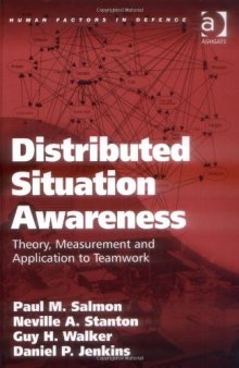 Distributed Situation Awareness (Human Factors in Defence)