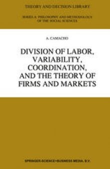 Division of Labor, Variability, Coordination, and the Theory of Firms and Markets