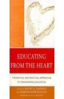 Educating from the Heart: Theoretical and Practical Approaches to Transforming Education