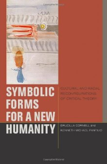 Symbolic Forms for a New Humanity: Cultural and Racial Reconfigurations of Critical Theory